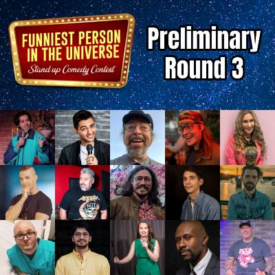 Funniest Person in the Universe - Prelim Round 3