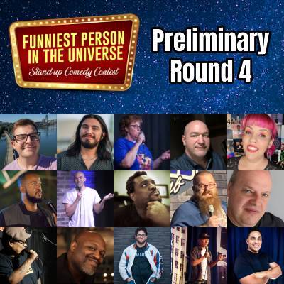 Funniest Person in the Universe - Prelim Round 4
