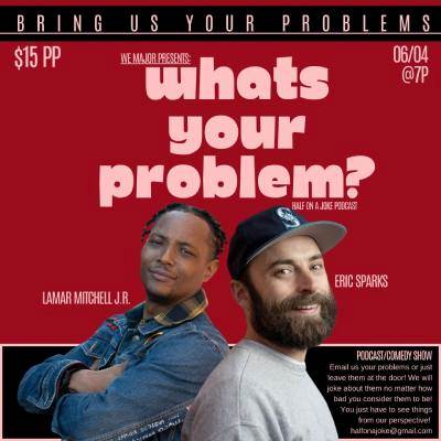 What's Your Problem?